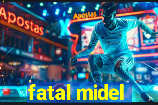 fatal midel